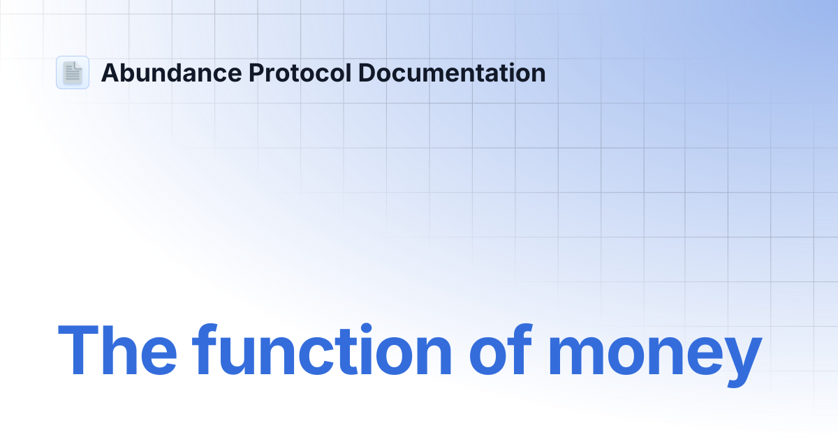 The function of money | Abundance Protocol Documentation